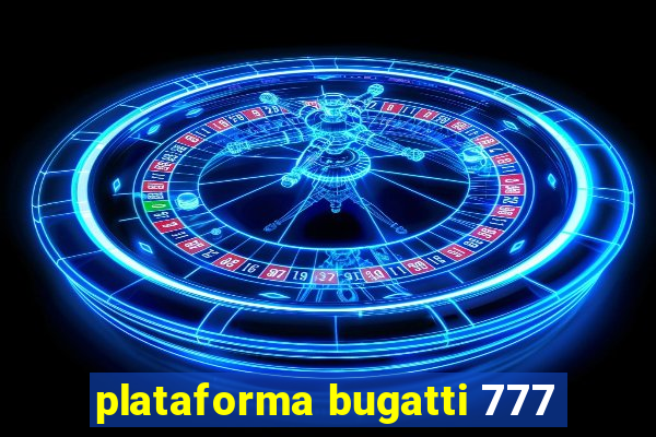 plataforma bugatti 777